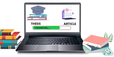 پایان‌نامه خود را چگونه به مقاله تبدیل کنیم؟